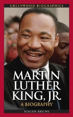 Martin Luther King, Jr.: A Biography Martin Luther King, Jr.: A Biography